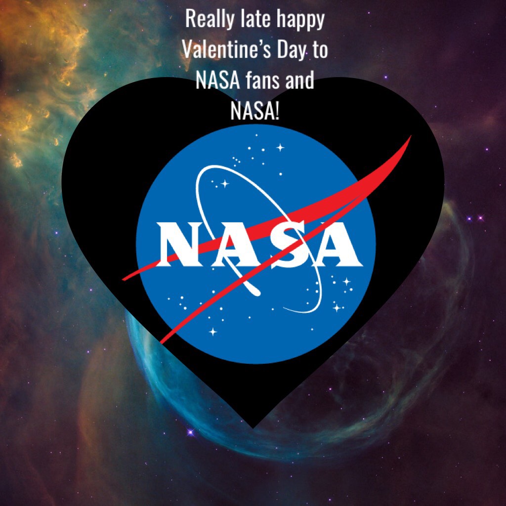 Really late happy Valentine’s Day to NASA fans and NASA!