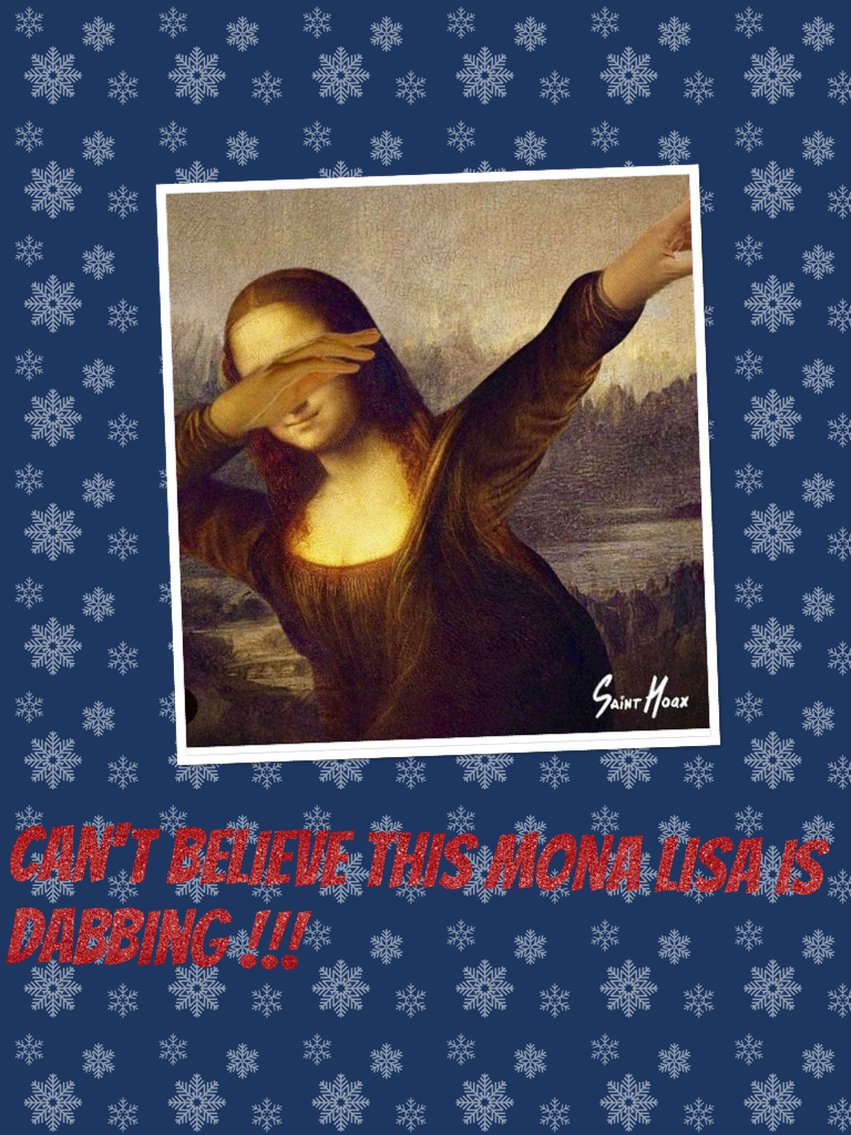 Can't Believe this Mona Lisa is Dabbing !!! 