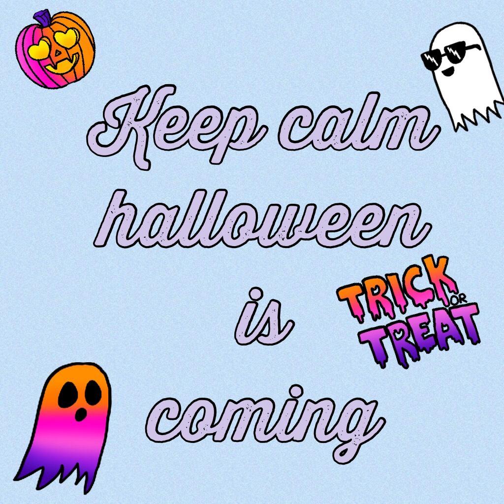 Keep calm halloween is coming!!!