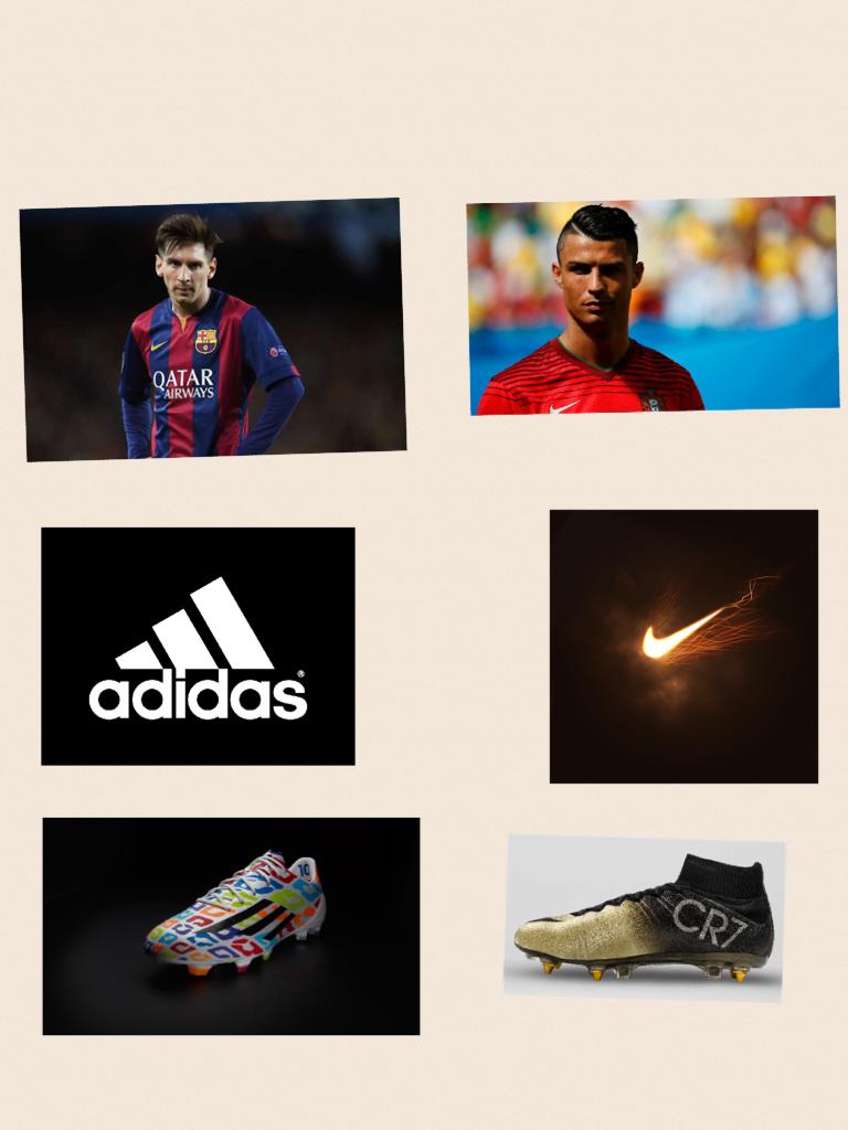 Messi or Ronaldo
Addidas or nike
   ???? Or cr7