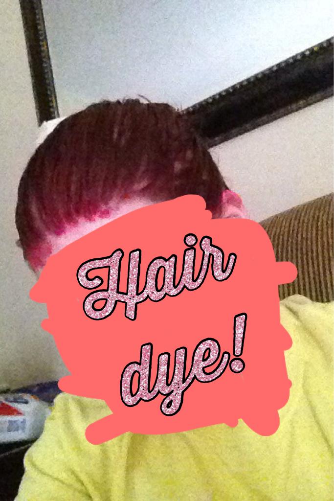 Hair dye!