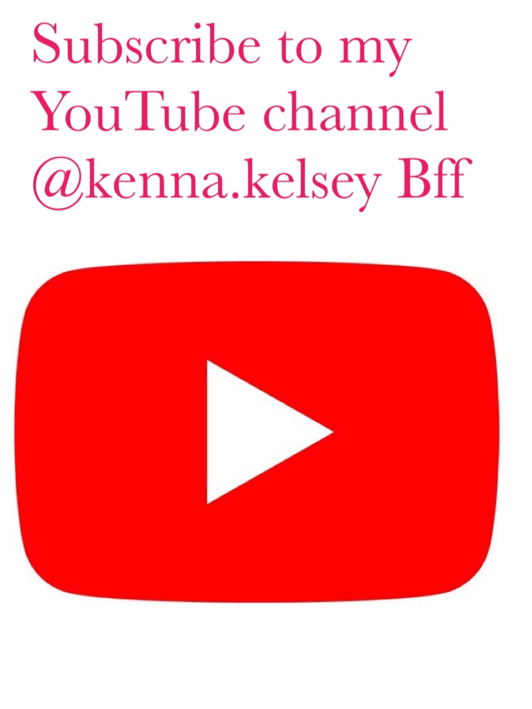 Subscribe to my YouTube channel @kenna.kelsey Bff