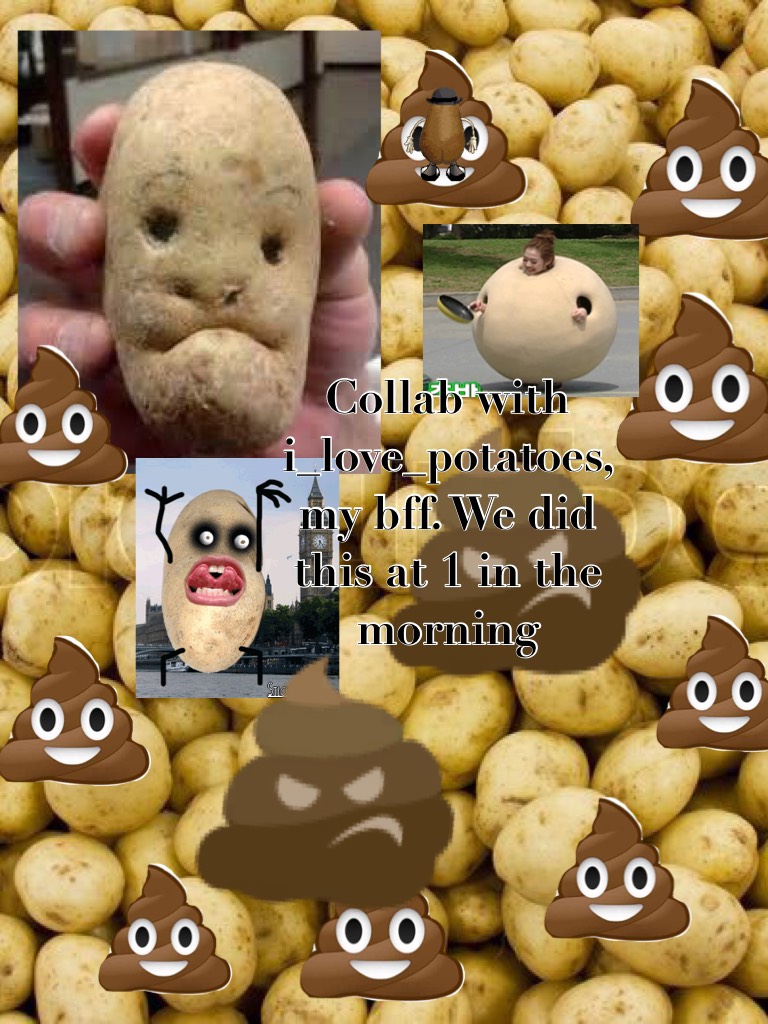Collab with i_love_potatoes, my bff. We did this at 1 in the morning