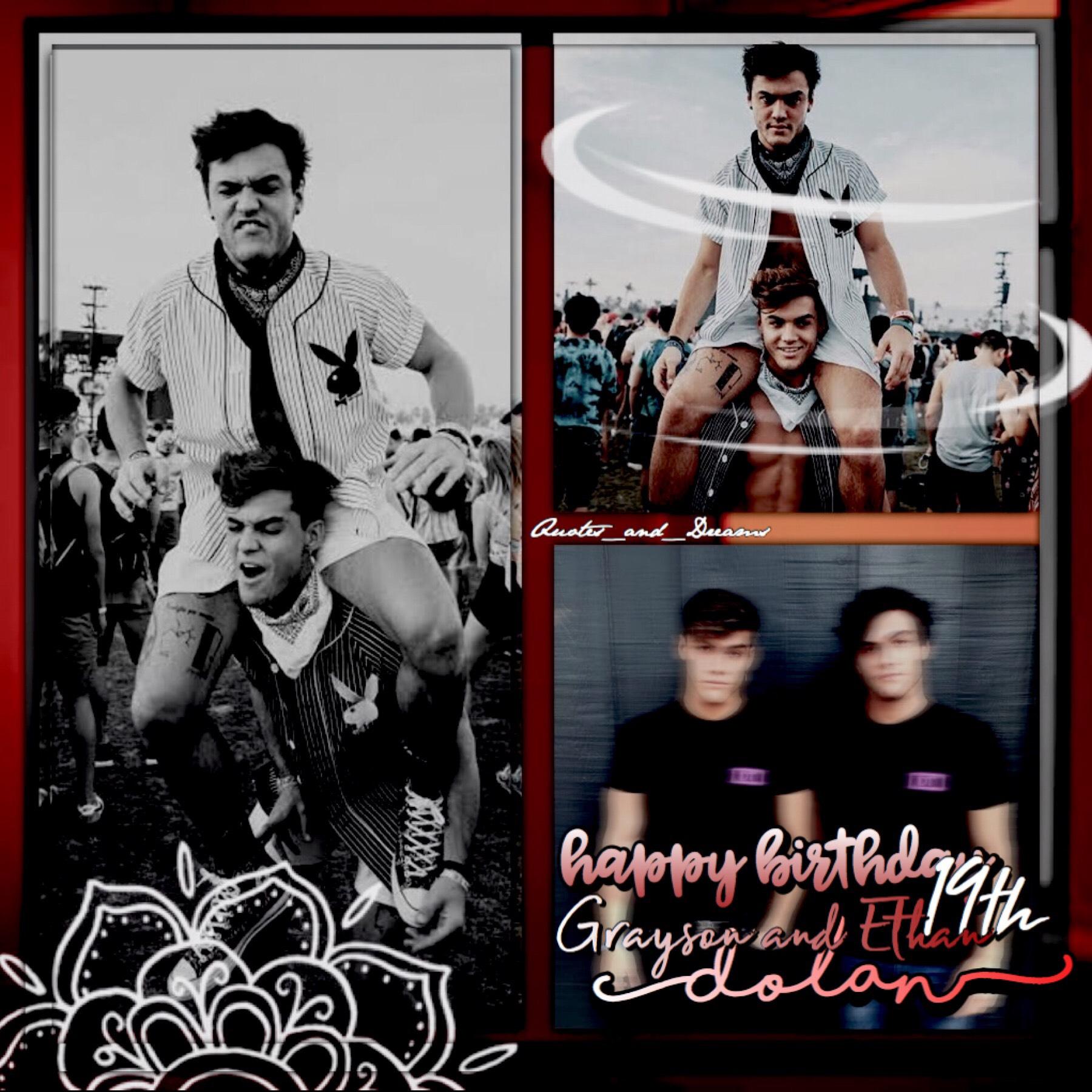I KNOW IM LATE BUT HAPPY 19TH BIRTHDAY TO GRAYSON AND ETHAN DOLAN ❤️ love you guys 💕