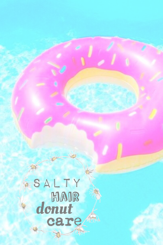 salty hair , donut care . 🍶👸🍩🤔