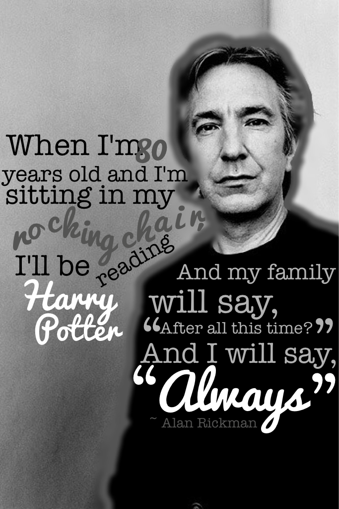 😭😢Tap😢😭
😭😢💚🐍Always🐍💚😢😭
Exactly one year ago, our hero, my favorite actor, the actor of Severus Snape died. 😭😭😭😭😭😭
😭😢💚🐍RIP Alan Rickman.  We all miss you. 🐍💚😢😭