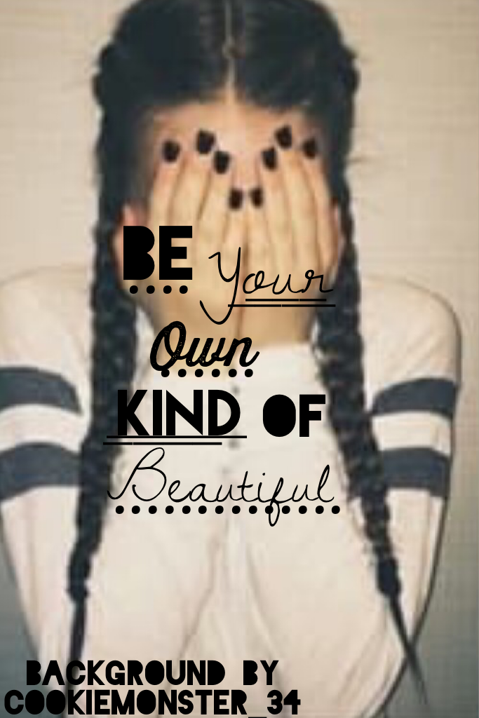 Be beautiful 😁