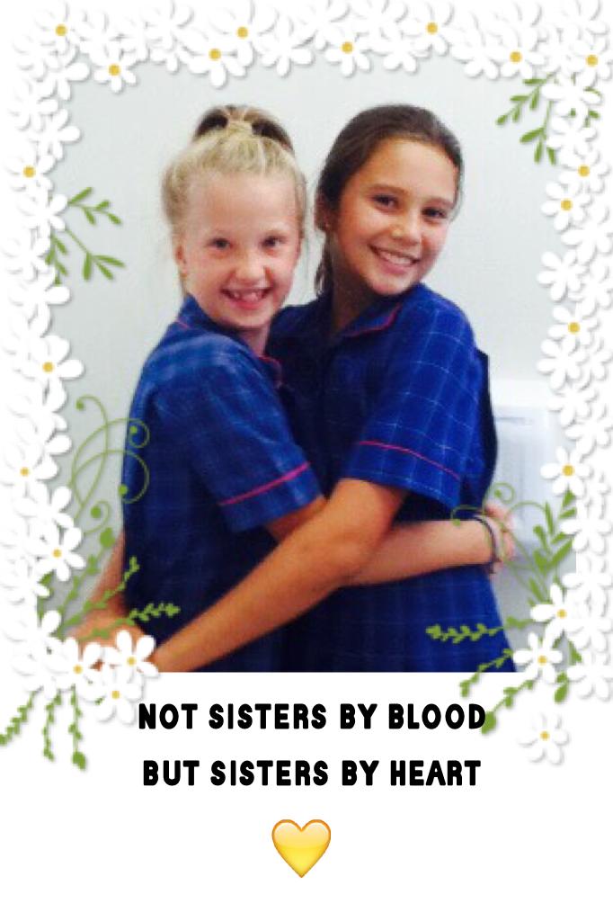 Not sisters by blood but sisters by heart 