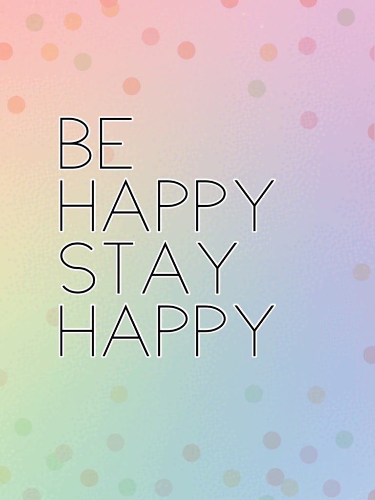 Be happy stay happy