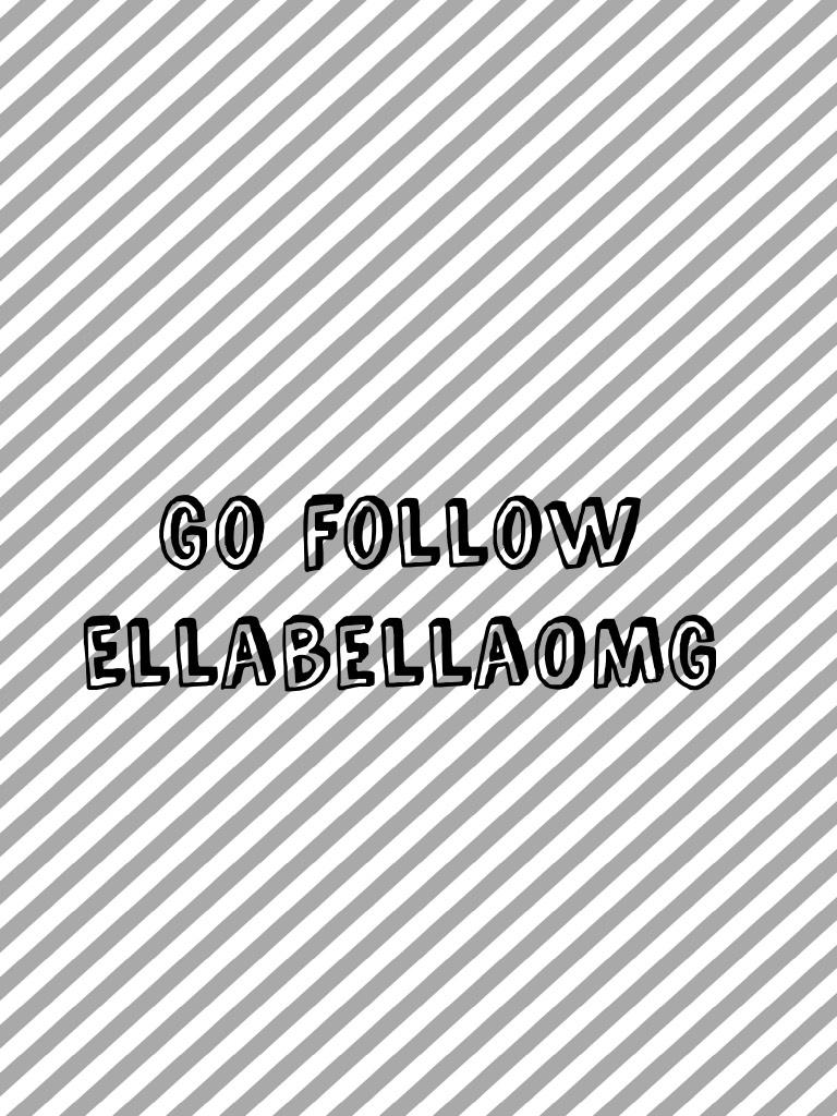 Go follow EllabellaOMG 