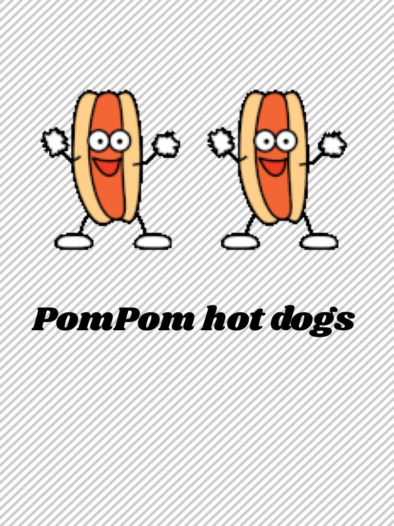 PomPom hot dogs 