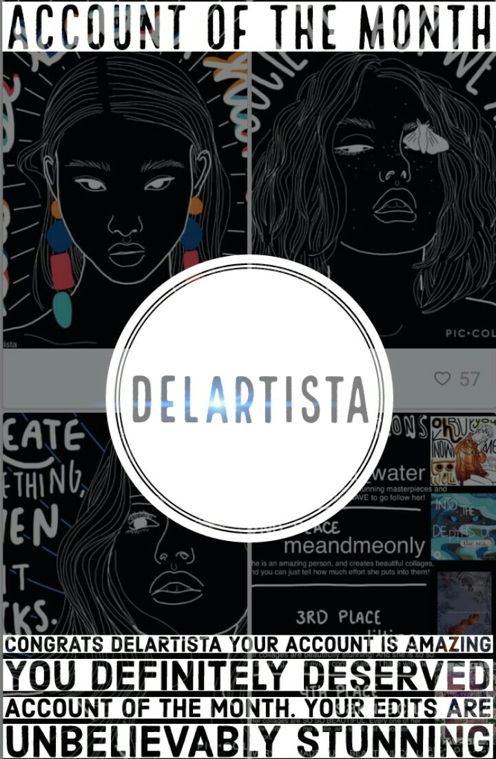Congratulations delartista you won Account of them Month!!! Everyone go follow her. She has some amazing edits  defiently deserved this. We are going to start making collages so stay tuned😁👏