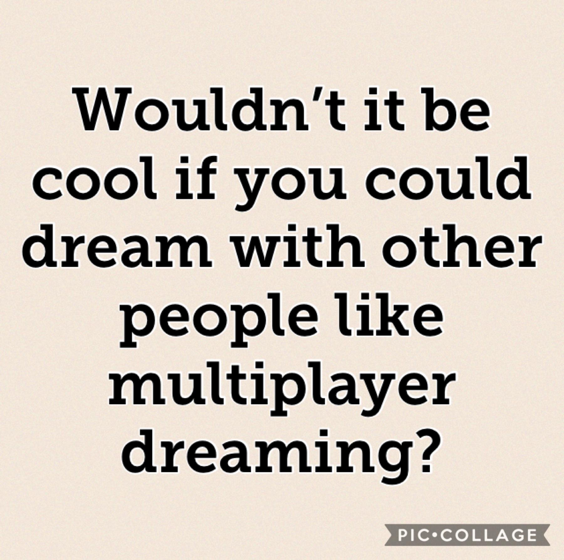 Comment if you think this would be cool too!