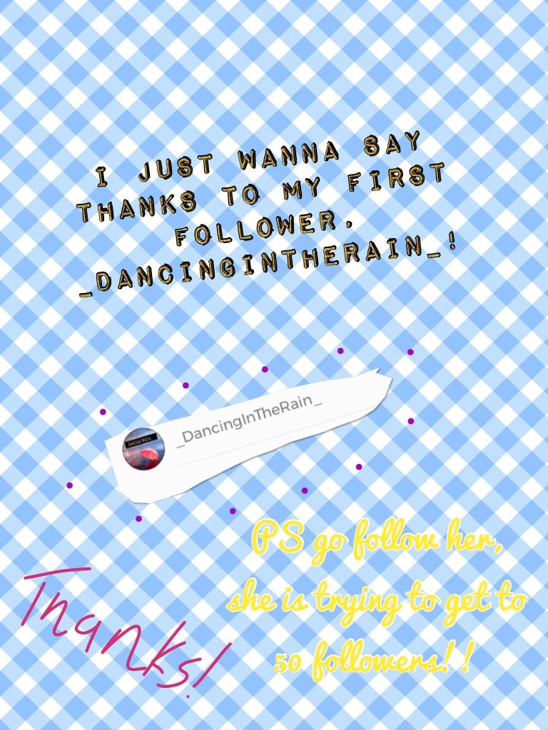 Follow _DancingInTheRain_ (let's help her get to 50 followers!)
