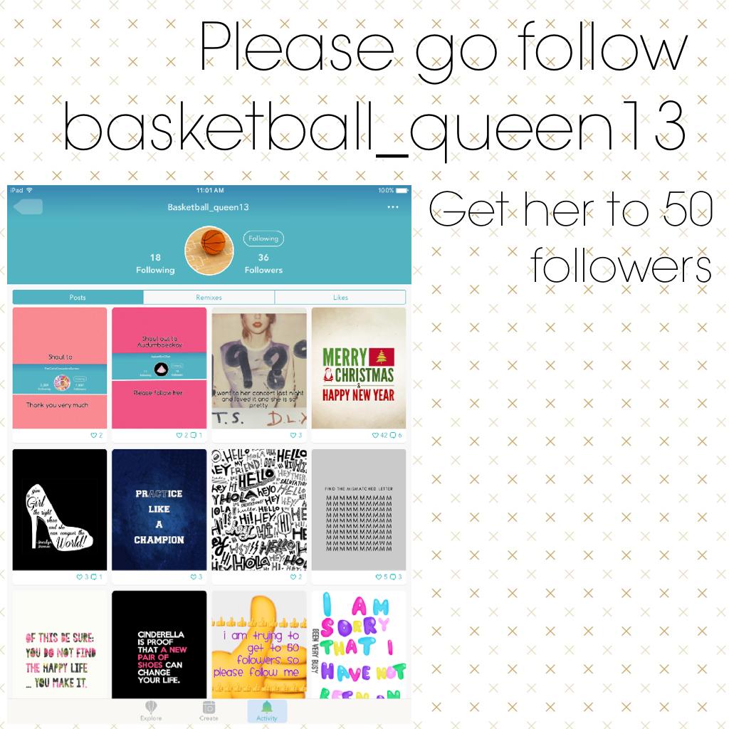 Please go follow basketball_queen13