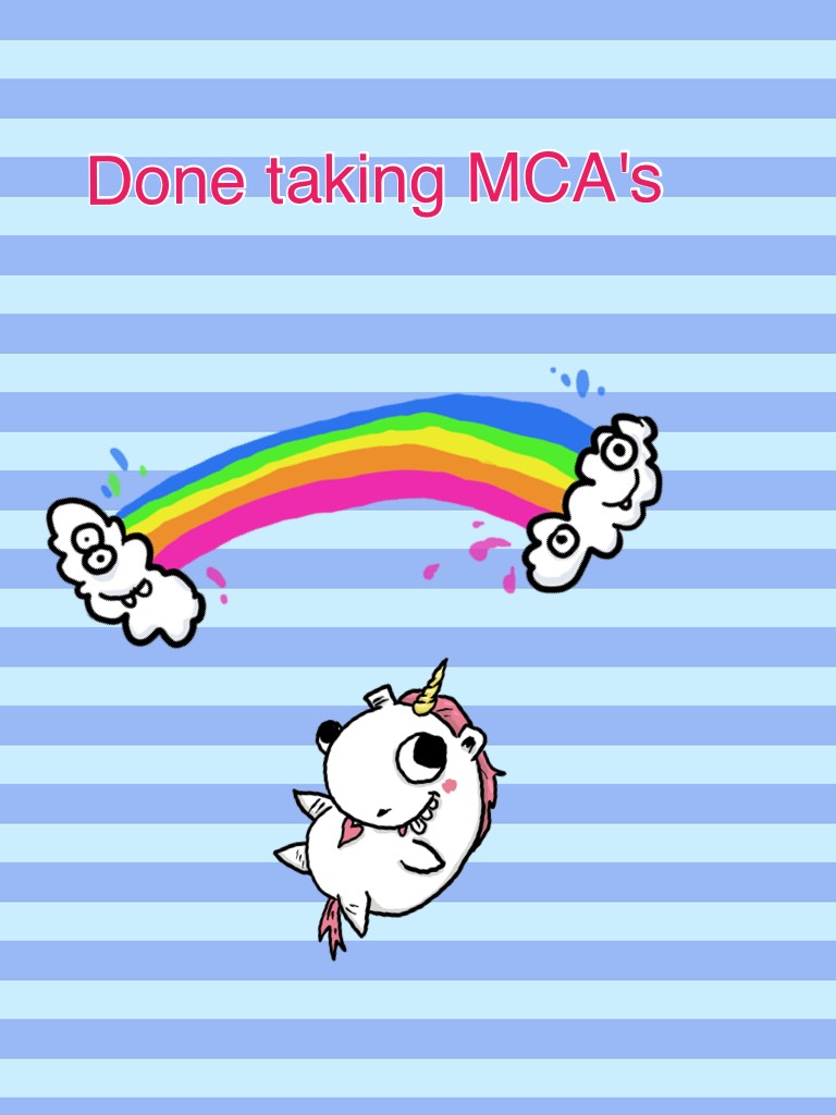 Done taking MCA's 