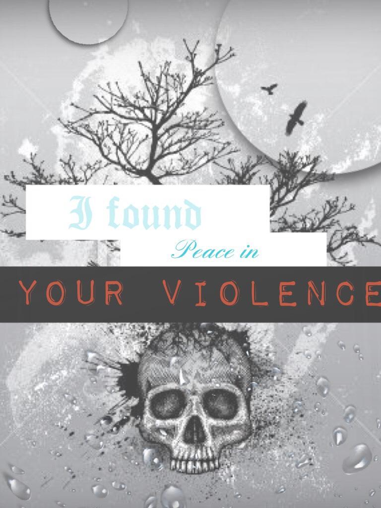 Your violence 