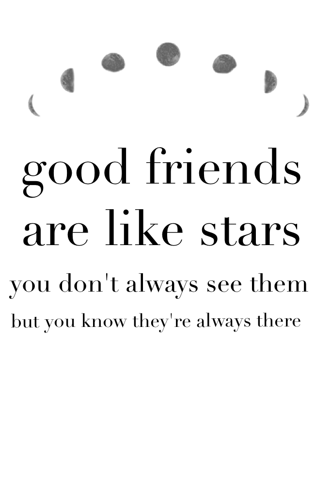 good friends are like stars