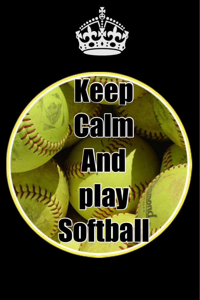 Keep
Calm
And 
play 
Softball