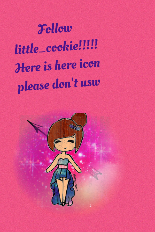 Follow little_cookie!!!!! Here is here icon please don't usw