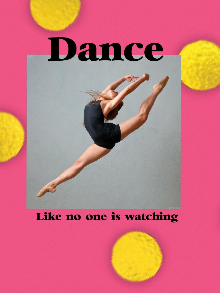 Dance (like no one is watching)