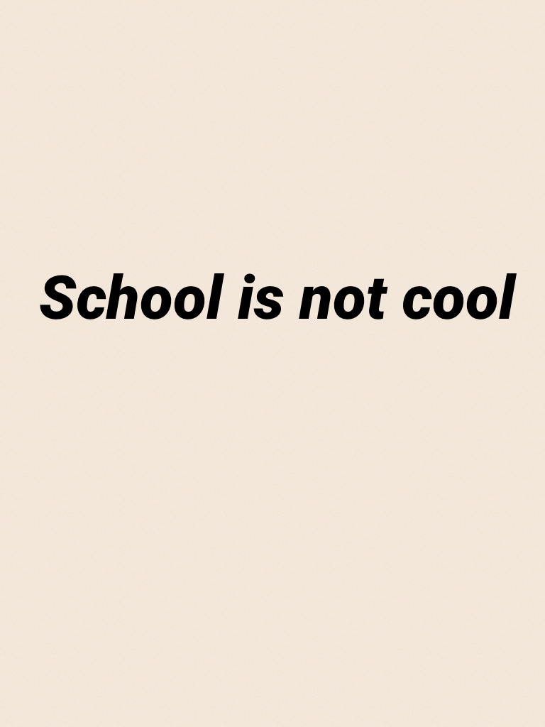 School is not cool