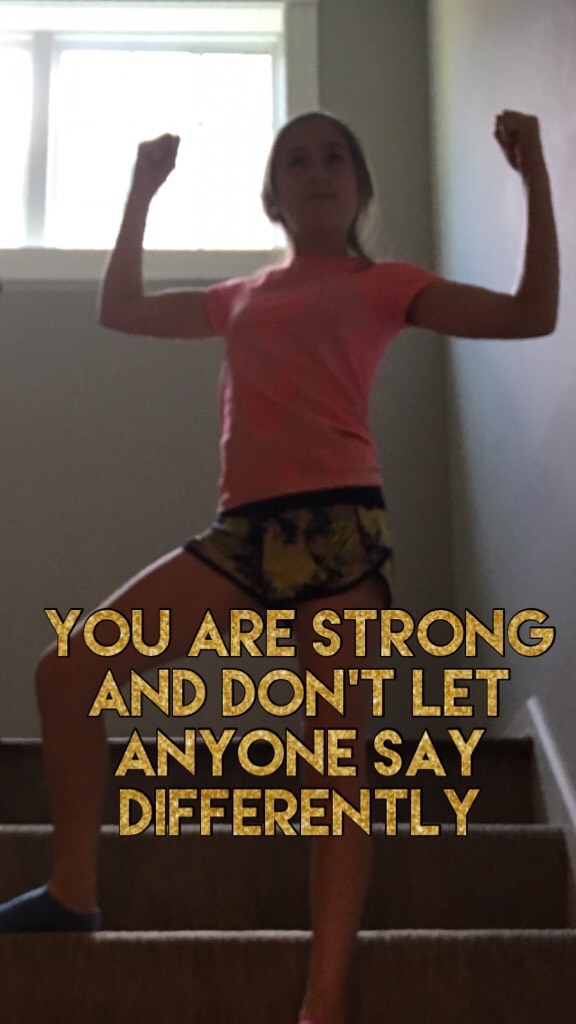 Sometimes boys say that girls can’t do anything and aren’t strong. Well they are wrong you are strong! 