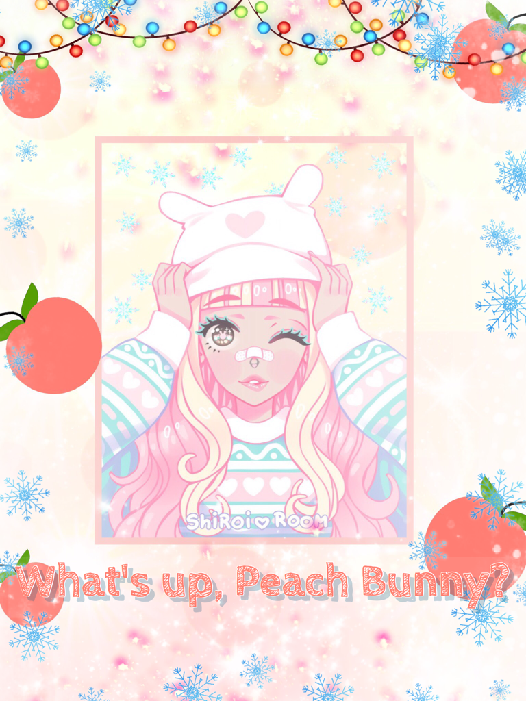 What's up, Peach Bunny? 