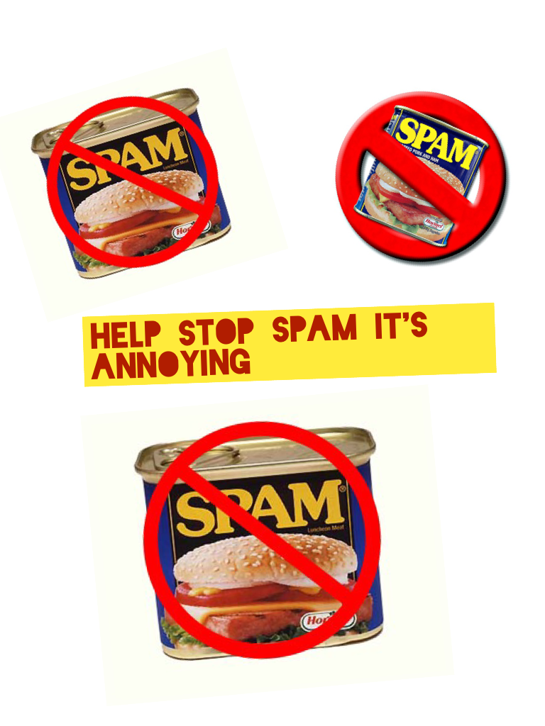 Help stop spam it's annoying 