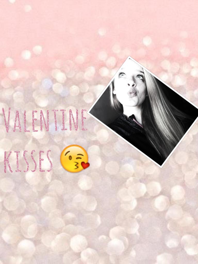 Valentine kisses 😘