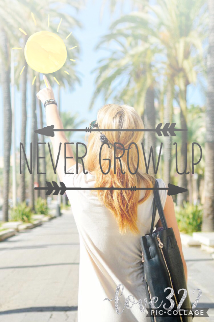 ☀️Never Grow Up☀️
