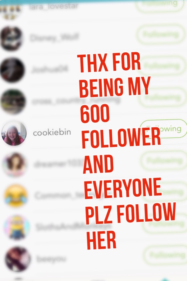 Thx for being my 600 follower and everyone plz follow her