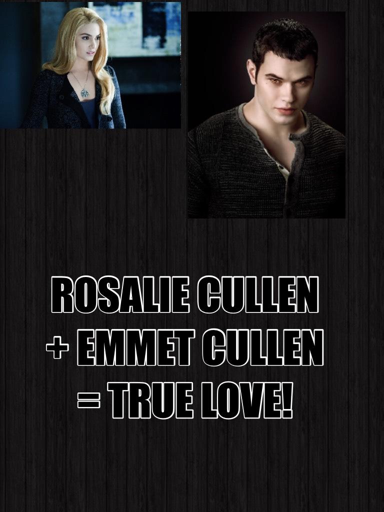 ROSALIE CULLEN + EMMET CULLEN = TRUE LOVE!