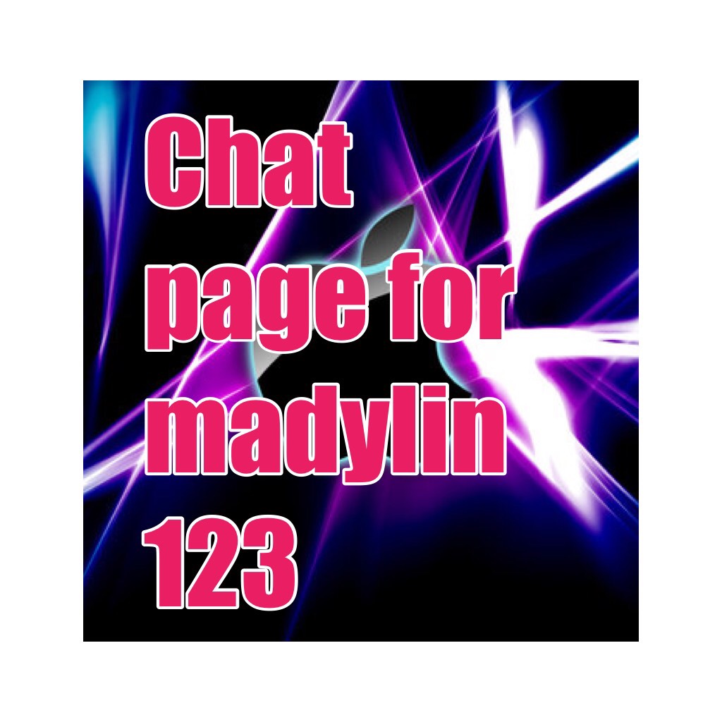 Chat page for madylin 123
