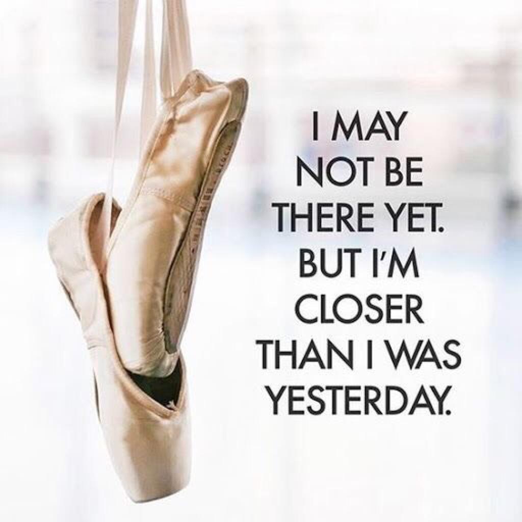 I may not be there yet but I'm closer than I was yesterday :)