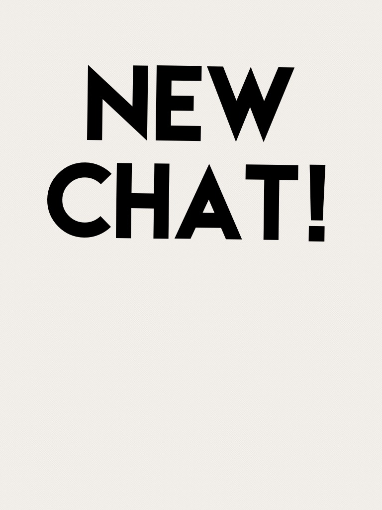 New chat! Rp