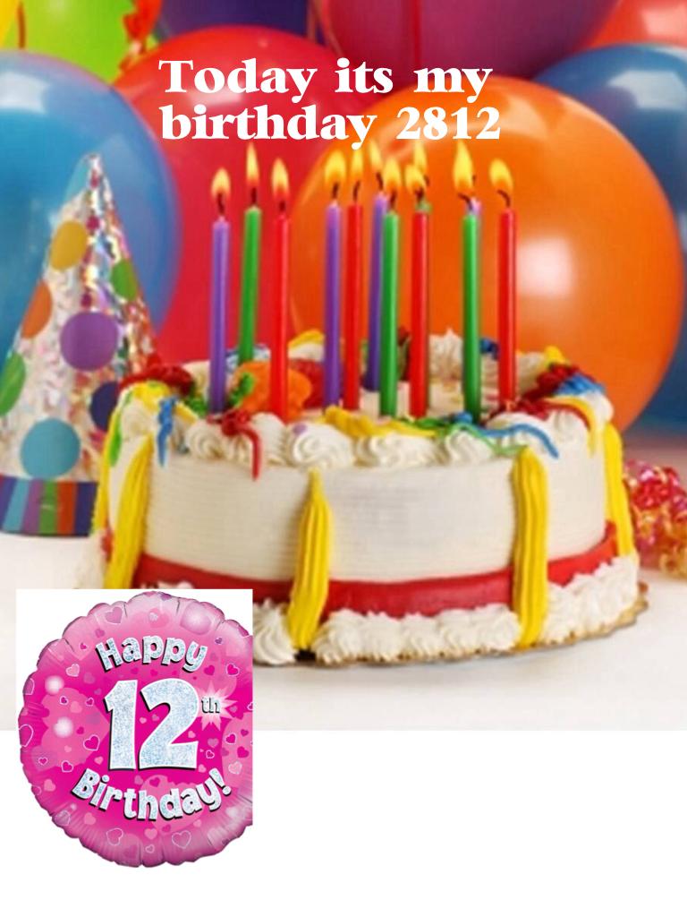 Today it's my birthday 28/12