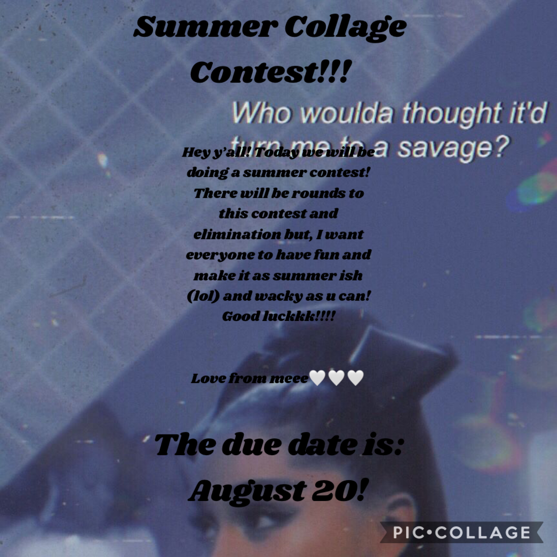 🌴Tap🌴
WOW! It hot today! And you know what’s also hot? My new Summer Collage Contest!! The due date is: August 20th!!! Good luck!!! It’s optional, love from meee🤍🤍🤍