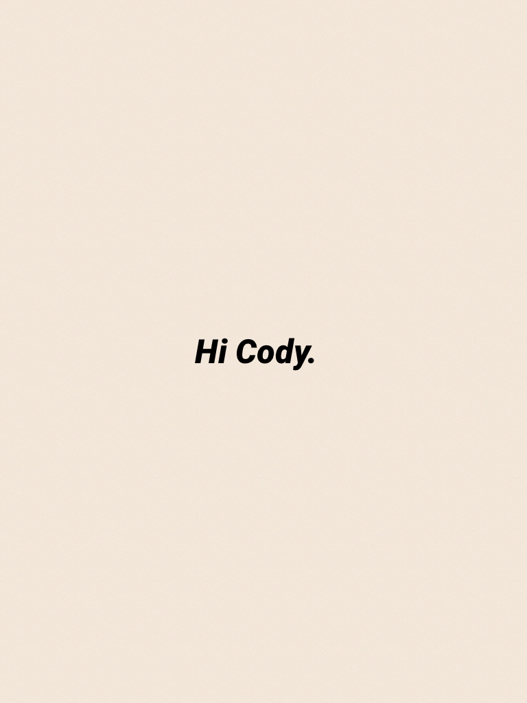 Hi Cody.