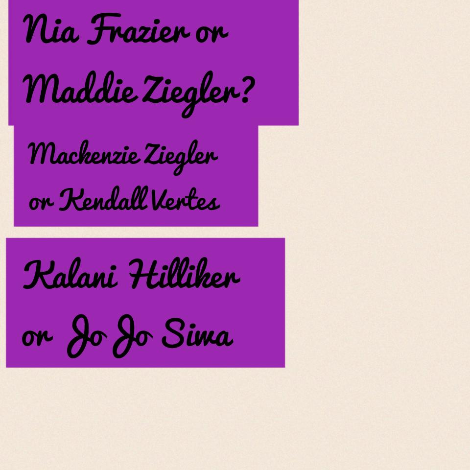 Nia Frazier or Maddie Ziegler?