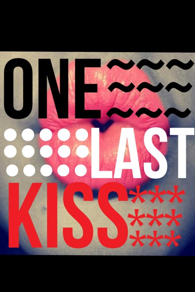 One last kiss