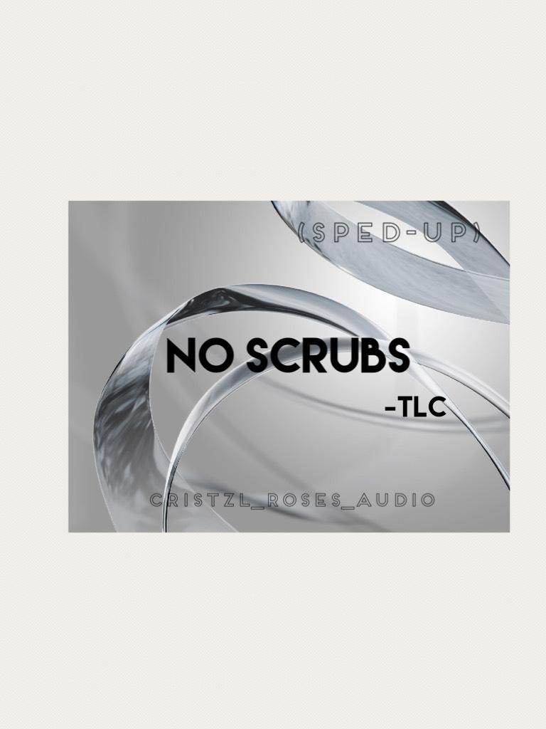 No scrubs ☀️ ❤️❤️❤️❤️ this song