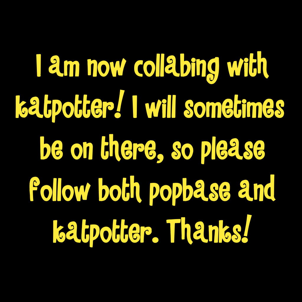 I am now collabing with katpotter! Please follow both of us!