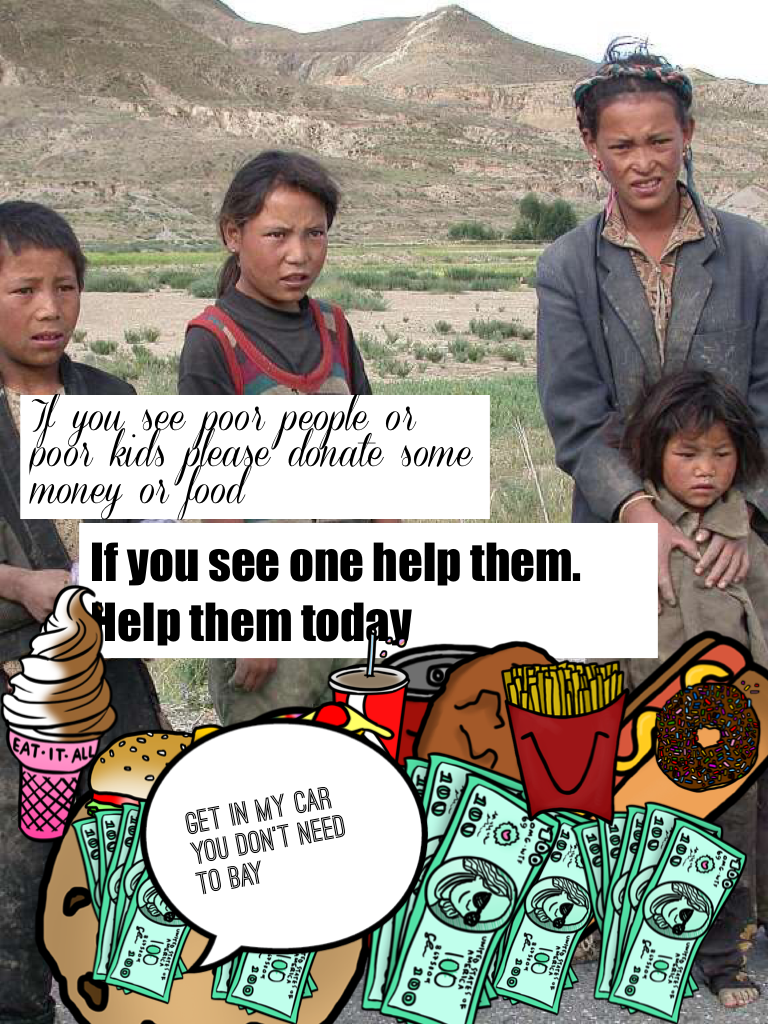 Help the poor!!!