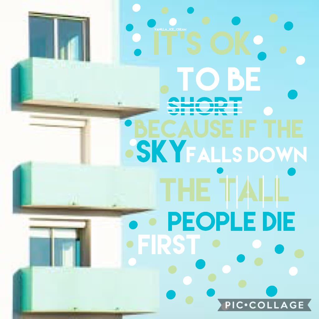 (Press)

#5👏🏼🌸👑

I am actually not particularly short but I thought this quote was funny 😂 Dedicated to livydoglover (who is short😂) 