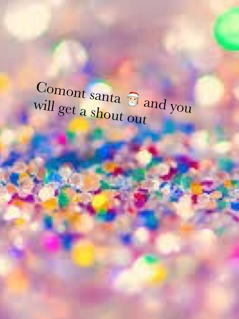 Comont santa 🎅🏻 and you will get a shout out 