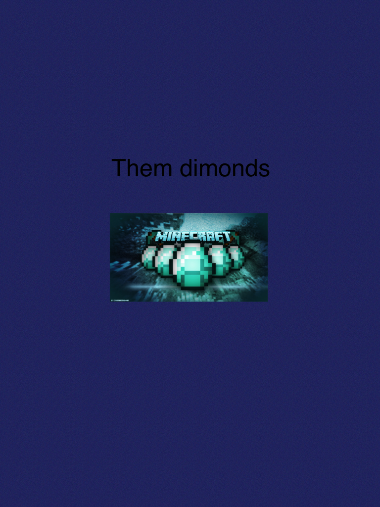 Them dimonds