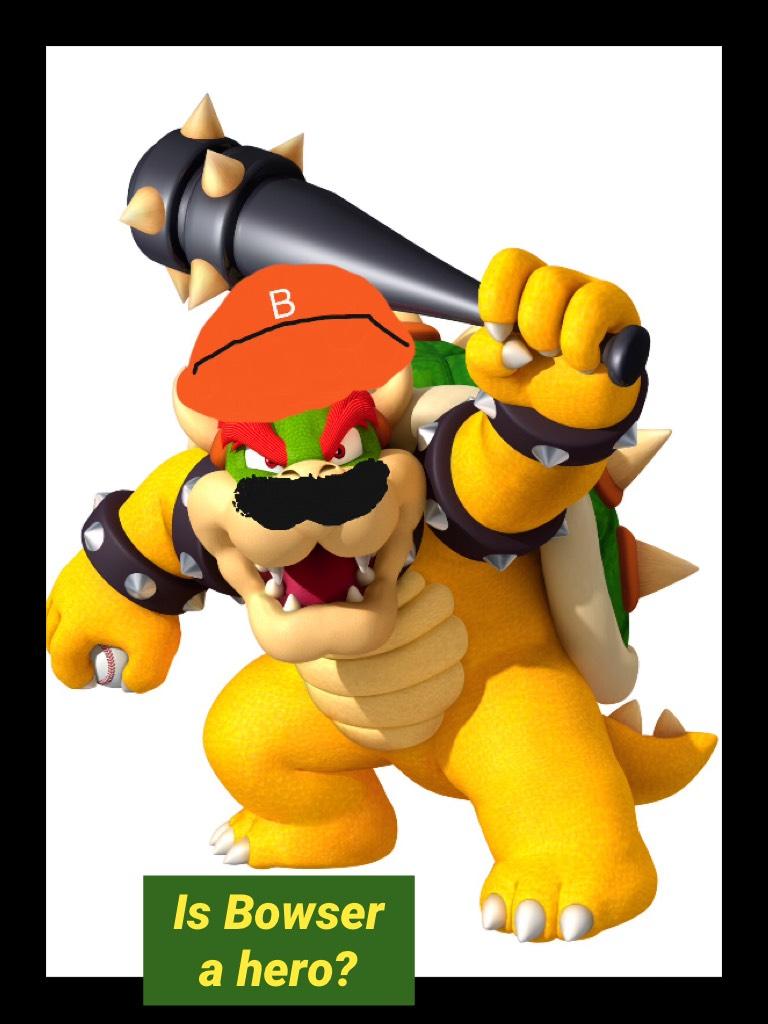 Is Bowser a hero?