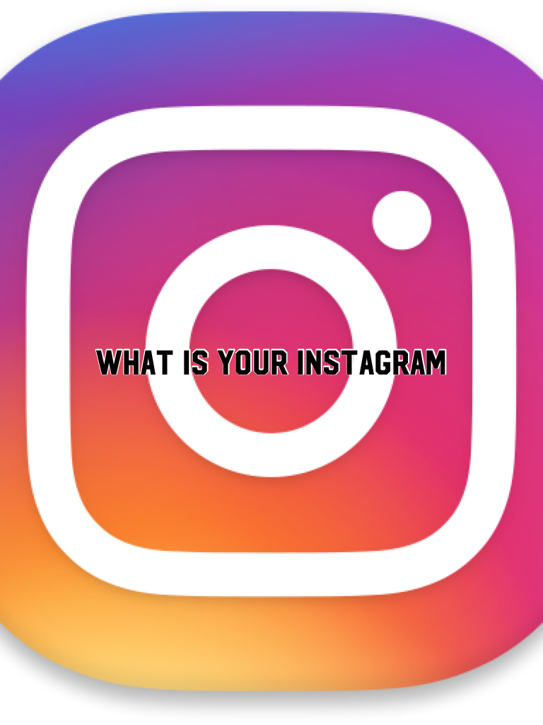 What is your Instagram 