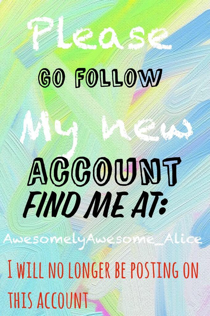 Tap for more:
Please go follow my new account: AwesomelyAwesome_Alice 
I WILL BE NO LONGER POSTING ON THIS ACCOUNT 